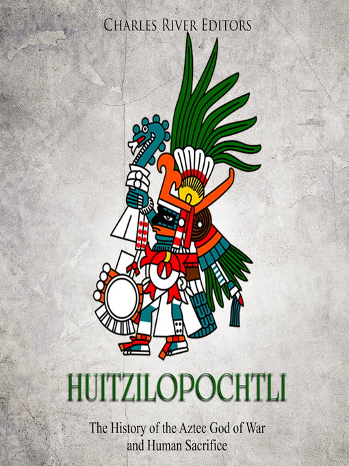 Title details for Huitzilopochtli by Charles River Editors - Available